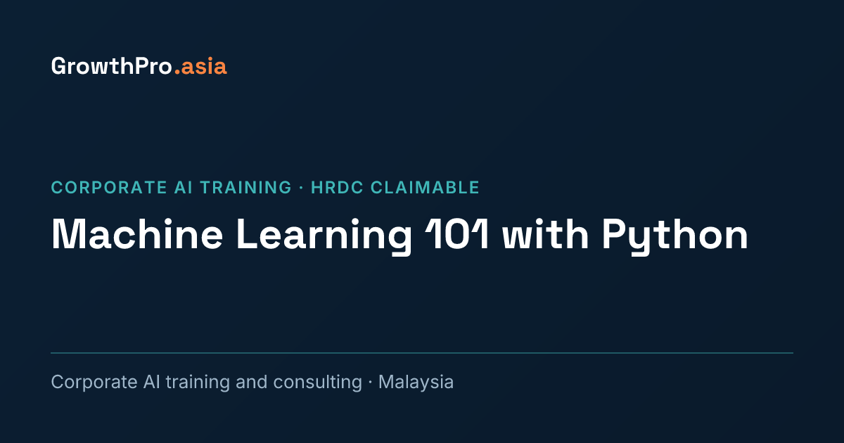 Machine Learning 101 with Python (HRDC Claimable) | GrowthPro Asia